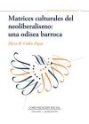 Seller image for Matrices culturales del neoliberalismo: una odisea barroca for sale by Agapea Libros