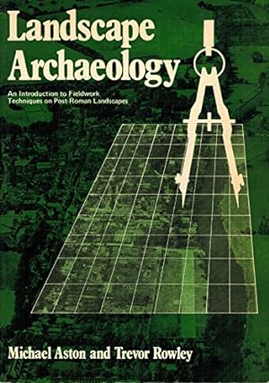 Bild des Verkufers fr Landscape Archaeology: An Introduction to Fieldwork Techniques on Post-Roman Landscapes zum Verkauf von WeBuyBooks