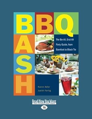 Image du vendeur pour BBQ Bash: The Be-All, End-All Party Guide, from Barefoot to Black Tie mis en vente par Redux Books