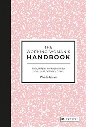 Seller image for The Working Woman's Handbook: Ideas, Insights, and Inspiration for a Successful Creative Career for sale by WeBuyBooks