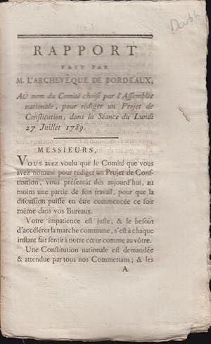 Seller image for Rapport fait par M. l'archevque de Bordeaux, au nom du Comit choisi par l'Assemble Nationale, pour rdiger un projet de Constitution, dans la sance du lundi 27 juillet 1789 for sale by PRISCA