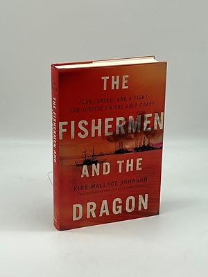 Seller image for The Fishermen and the Dragon Fear, Greed, and a Fight for Justice on the Gulf Coast for sale by True Oak Books