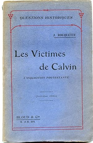 L ' Inquisition Protestante . LES VICTIMES DE CALVIN