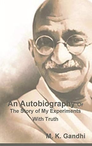 Seller image for An Autobiography Or The Story of My Experiments With Truth for sale by WeBuyBooks
