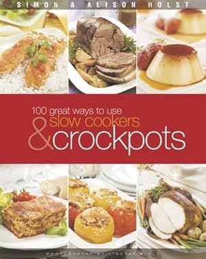 Bild des Verkufers fr 100 Great Ways to Use Slow Cookers & Crockpots zum Verkauf von WeBuyBooks
