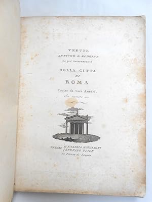 Vedute antiche e moderne le piu interessanti della città di Roma. Incisi da vari Autori. In numer...