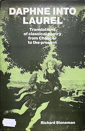 Daphne into Laurel: Translations of Classical Poetry from Chaucer to the Present