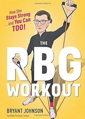 Bild des Verkufers fr The RBG Workout: How She Stays Strong . . . and You Can Too! zum Verkauf von WeBuyBooks