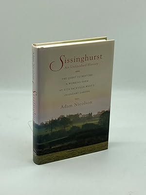 Seller image for Sissinghurst, an Unfinished History The Quest to Restore a Working Farm At Vita Sackville-West's Legendary Garden for sale by True Oak Books