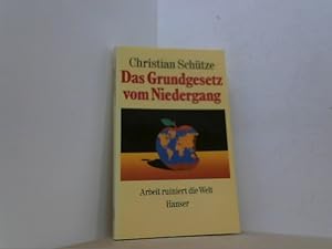 Seller image for Das Grundgesetz vom Niedergang. Arbeit ruiniert die Welt. for sale by Antiquariat Uwe Berg