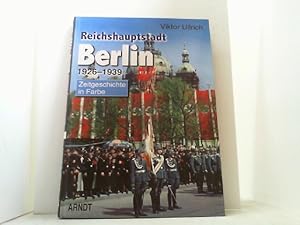 Bild des Verkufers fr Reichshauptstadt Berlin 1926-1939. Zeitgeschichte in Farbe. Band 1 der Reihe. zum Verkauf von Antiquariat Uwe Berg