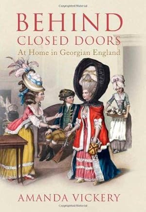 Image du vendeur pour Behind Closed Doors: At Home in Georgian England mis en vente par WeBuyBooks