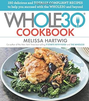 Bild des Verkufers fr The Whole30 Cookbook: 150 Delicious and Totally Compliant Recipes to Help You Succeed with the Whole30 and Beyond zum Verkauf von WeBuyBooks