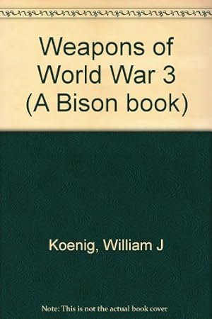 Imagen del vendedor de Weapons of World War 3 (A Bison book) a la venta por WeBuyBooks