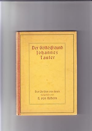 Imagen del vendedor de Der Gottesfreund Johannes Tauler und die Freunde Gottes im 14. Jahrhundert Den Christen von heute dargestellt von H. von Redern a la venta por Elops e.V. Offene Hnde