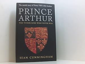 Imagen del vendedor de Prince Arthur: The Tudor King Who Never Was a la venta por Book Broker