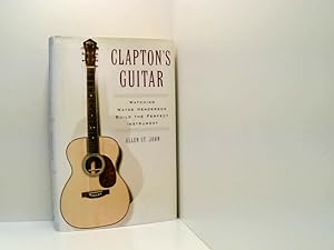 Seller image for Clapton's Guitar: Watching Wayne Henderson Build the Perfect Instrument for sale by Book Broker