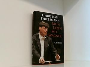 Bild des Verkufers fr Mein Leben mit Wagner Christian Thielemann. Unter Mitw. von Christine Lemke-Matwey zum Verkauf von Book Broker