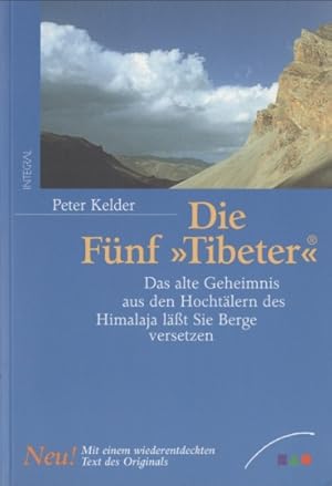 Seller image for Die Fnf "Tibeter" Das alte Geheimnis aus den Hochtlern des Himalaja lt Sie Berge versetzen for sale by Leipziger Antiquariat