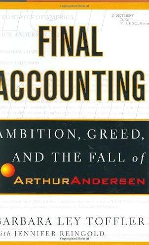 Imagen del vendedor de Final Accounting: Pride, Ambition, Greed and the Fall of Arthur Andersen a la venta por WeBuyBooks
