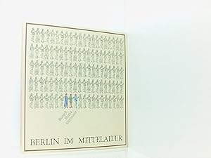 Seller image for Berlin im Mittelalter. Brger, Bauer, Edelmann Berlin im Mittelalter ; [Berlin - Zitadelle Spandau 8. Mai bis 1. November 1987] for sale by Book Broker