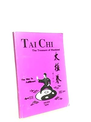 Bild des Verkufers fr Tai Chi - The Treasure Of Mankind ( The Way To Fulfillment ) zum Verkauf von WeBuyBooks