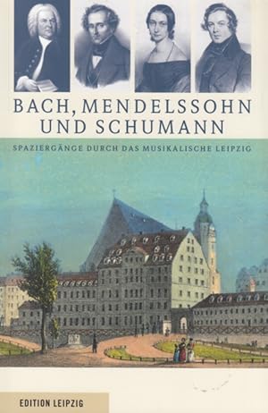 Seller image for Bach, Mendelssohn und Schumann Spaziergnge durch das musikalische Leipzig for sale by Leipziger Antiquariat