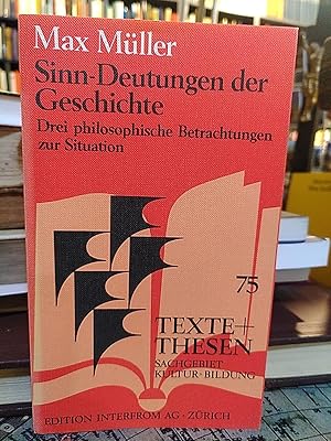 Sinn-Deutungen der Geschichte. Drei philosophische Betrachtungen der Situation. (Texte+Thesen 75).