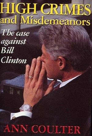 Bild des Verkufers fr High Crimes and Misdemeanors: The Case Against Bill Clinton zum Verkauf von WeBuyBooks