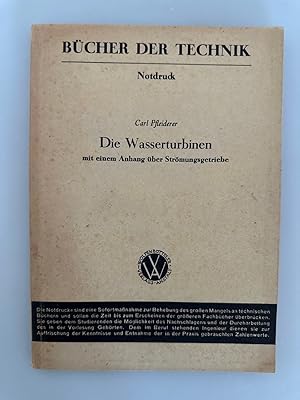 Bild des Verkufers fr Die Wasserturbinen. Mit einem Anhang ber Strmungsgetriebe. [Notdruck]. zum Verkauf von Wissenschaftl. Antiquariat Th. Haker e.K