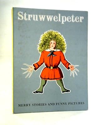 Bild des Verkufers fr Struwwelpeter: Merry Stories and Funny Pictures zum Verkauf von World of Rare Books