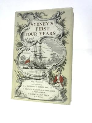 Bild des Verkufers fr Sydney's First Four Years - Being A Reprint Of A Narrative Of The Expedition To Botany Bay And A Complete Account Of The Settlement At Port Jackson zum Verkauf von World of Rare Books