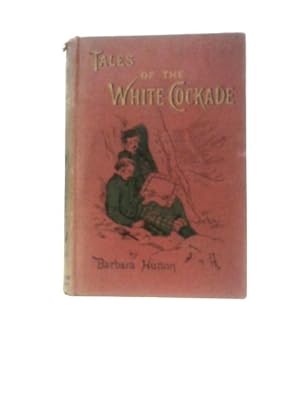 Bild des Verkufers fr Tales Of The White Cockade zum Verkauf von World of Rare Books