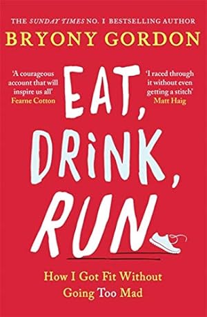 Bild des Verkufers fr Eat, Drink, Run.: How I Got Fit Without Going Too Mad zum Verkauf von WeBuyBooks