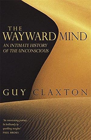Imagen del vendedor de The Wayward Mind: An Intimate History of the Unconscious a la venta por WeBuyBooks