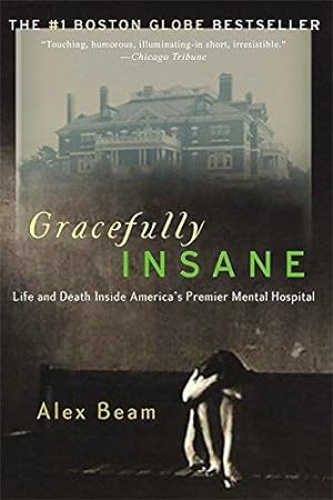 Bild des Verkufers fr Gracefully Insane: The Rise and Fall of America's Premier Mental Hospital zum Verkauf von WeBuyBooks