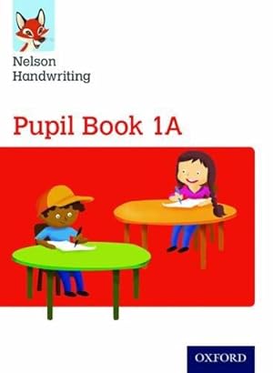 Image du vendeur pour Nelson Handwriting: Year 1/Primary 2: Pupil Book 1A mis en vente par WeBuyBooks