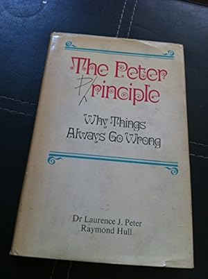 Bild des Verkufers fr The Peter Principle: Why Things Always Go Wrong zum Verkauf von WeBuyBooks