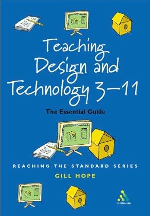 Bild des Verkufers fr Teaching Design and Technology 3 - 11: The Essential Guide for Teachers (Reaching the Standard) zum Verkauf von WeBuyBooks