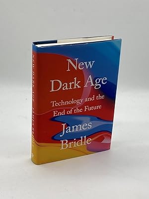 Image du vendeur pour New Dark Age Technology and the End of the Future mis en vente par True Oak Books