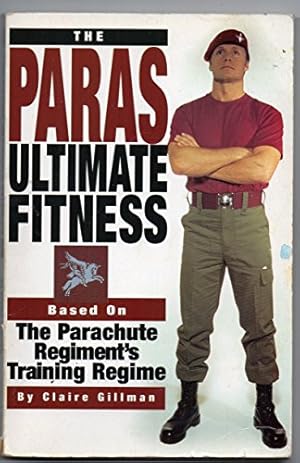 Seller image for Paras Ultimate Fitness: W: Based on the Parachute Regiment's Training Programme for sale by WeBuyBooks 2