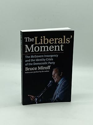 Imagen del vendedor de The Liberals' Moment The McGovern Insurgency and the Identity Crisis of the Democratic Party a la venta por True Oak Books