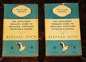 The Intelligent Woman's Guide to Socialism, Capitalism, Sovietism & Fascism in Two Volumes