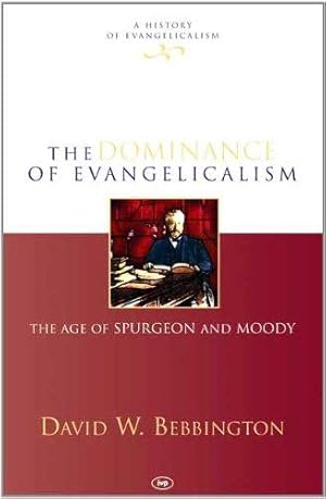 Bild des Verkufers fr The Dominance of Evangelicalism: The Age Of Spurgeon And Moody (History of Evangelicalism) zum Verkauf von WeBuyBooks