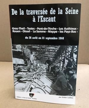 Immagine del venditore per De la traverse de la seine  L'escaut du 26 aout au 21 septembre 1944/ nombreuses photos in et h-t venduto da librairie philippe arnaiz