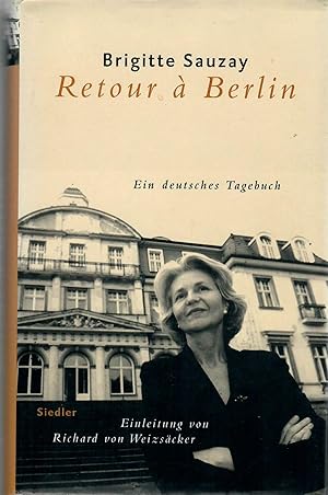 Retour á Berlin - Ein deutsches Tagebuch; Einleitung von Richard von Weizsäcker - Aus dem Französ...