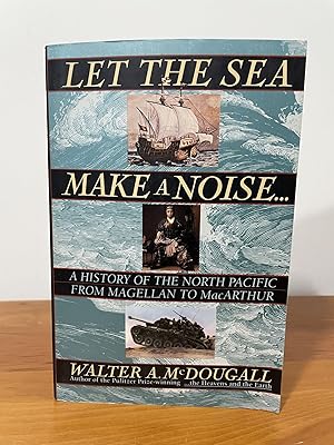 Seller image for Let the Sea Make a Noise. : A History of the North Pacific from Magellan to MacArthur for sale by Matthew's Books