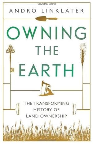 Bild des Verkufers fr Owning the Earth: The Transforming History of Land Ownership zum Verkauf von WeBuyBooks