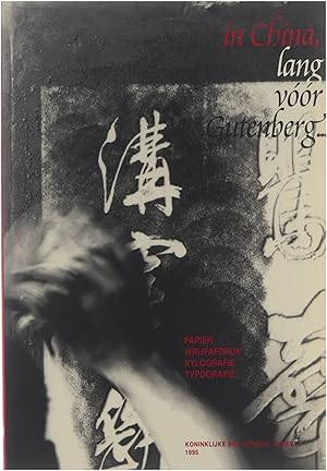 Seller image for In China, lang vo?o?r Gutenberg : papier, wrijfafdruk, xylografie, typografie for sale by Untje.com