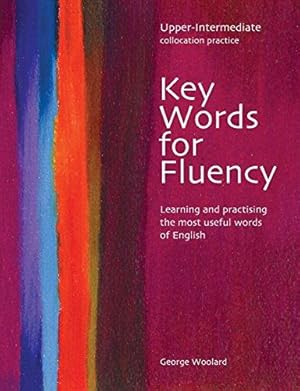 Imagen del vendedor de Key Words for Fluency - Upper Intermediate Collocation Practice: Learning and practising the most useful words of English a la venta por WeBuyBooks